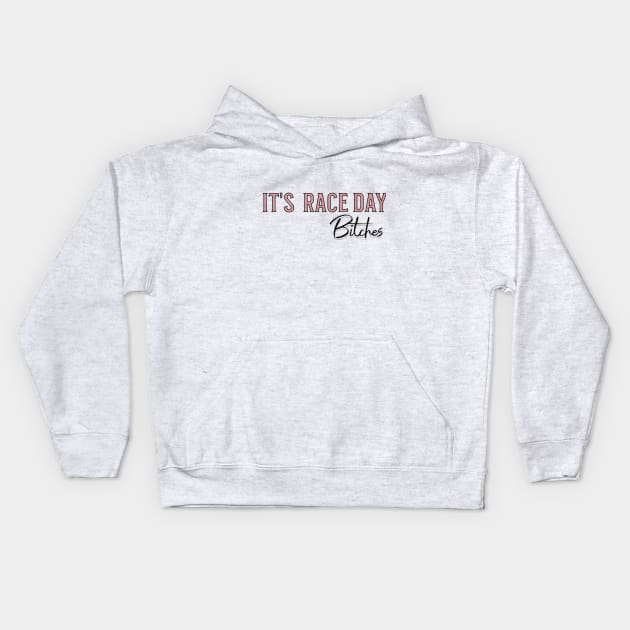 It's Race Day Bitches Comfort Colors T-shirt Kids Hoodie by Artistic Design